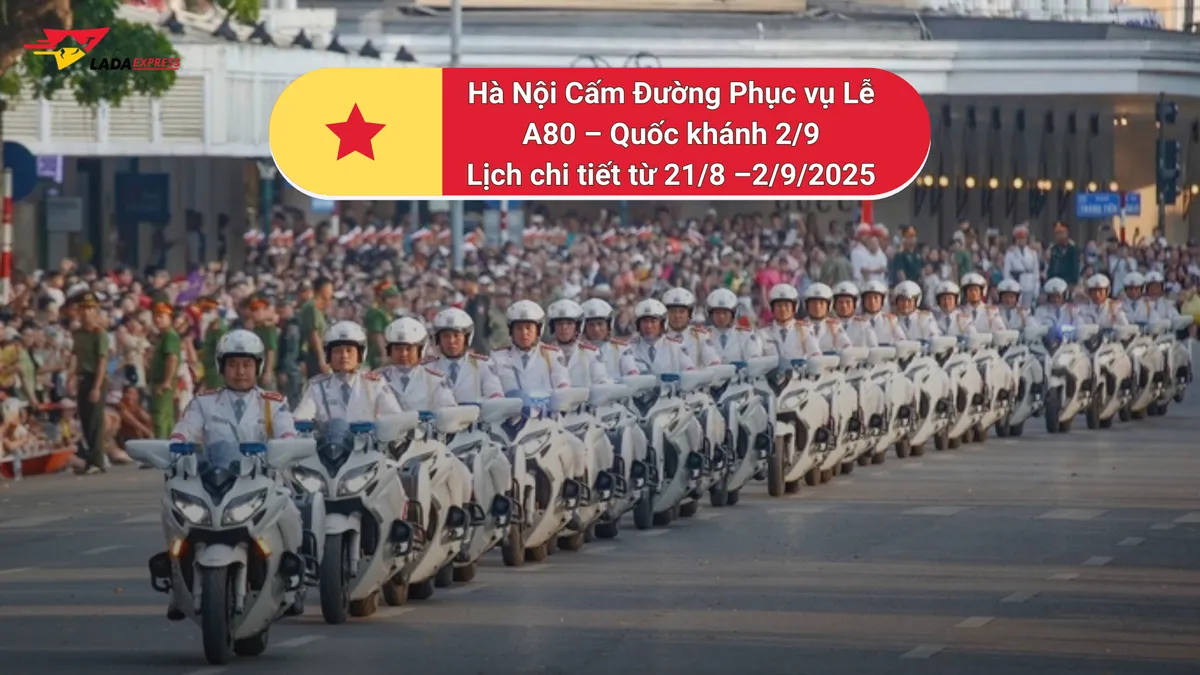 Hà Nội Cấm Đường Dịp Quốc Khánh 2/9 & Lễ Diễu Binh A80 – Chi Tiết Từ 21/8 đến 2/9/2025